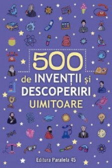 500 inventii si descoperiri uimitoare