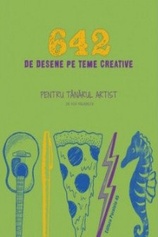 642 de desene pe teme creative. Pentru tanarul artist