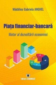 Piata financiar-bancara. Motor al dezvoltarii economiei