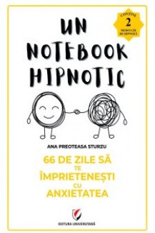 66 de zile sa te imprietenesti cu anxietatea. Un notebook hipnotic