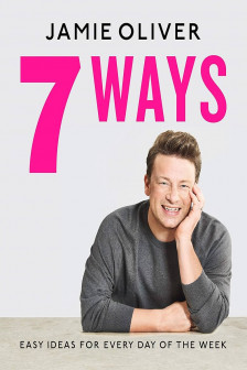 7 Ways : Easy Ideas for Every Day of the Week by Jamie Oliver