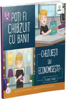 Poti fi chibzuit cu banii. Cheltuiesti sau economisesti?