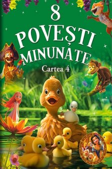 8 Povesti minunate Cartea 4