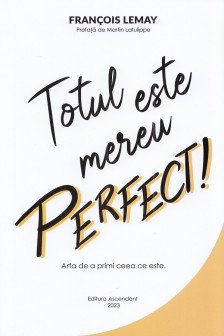 Totul este mereu perfect! Arta de a primi ceea ce este