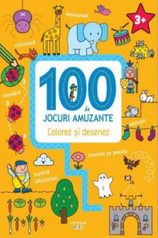 100 DE JOCURI AMUZANTE. COLOREZ SI PICTEZ