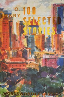 100 Selected Stories of O. Henry (Wordsworth Classics)