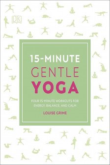 15-Minute Gentle Yoga: Four 15-Minute Workouts for Strength Stretch and Control (15 Minute Fitness)