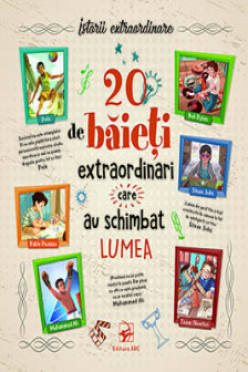 20 de baieti extraordinari care au schimbat lumea