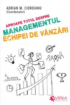 Aproape totul despre managementul echipei de vanzari