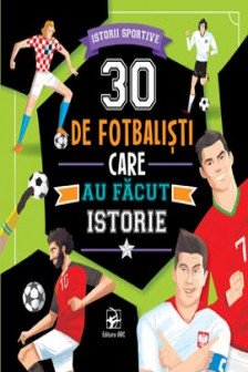 30 de fotbalisti care au facut istorie