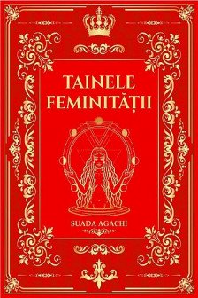 Tainele Feminitatii – Suada Agachi