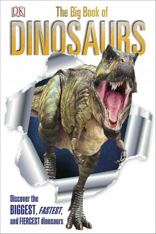 The Big Book of Dinosaurs: Discover the Biggest Fastest and Fiercest Dinosaurs