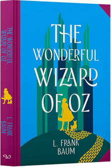 The Wonderful Wizard of Oz - Deluxe Hardback Sprayed-Edge Edition  | Collector&rsquo;s Classic Gift Book