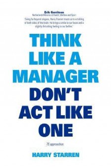 Think Like A Manager Don't Act Like One