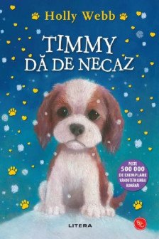 TIMMY DA DE NECAZ. Holly Webb. editie noua