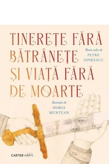 Tinerete fara batranete si viata fara de  moarte