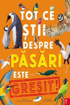 Tot ce stii despre pasari este gresit