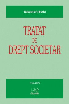 Tratat de drept societar : teorie si practica / Sebastian Bodu