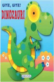 Uite uite! Dinozauri