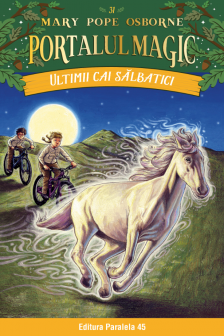 Ultimii cai salbatici. Portalul Magic nr. 31