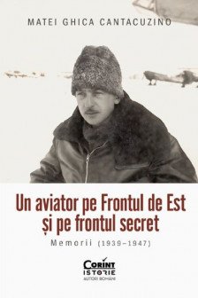 Un aviator pe frontul de Est si pe frontul secret