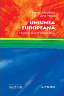 UNIUNEA EUROPEANA O foarte scurta introducere Simon Usherwood John Pinder