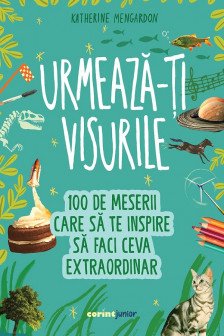 Urmeaza-ti visurile!