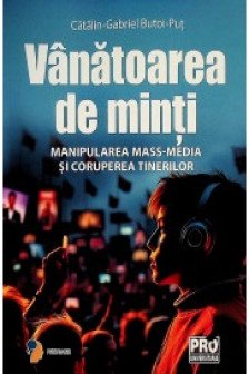 Vanatoarea de minti. Manipularea mass-media si coruperea tinerilor