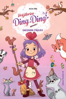 Vrajitorica Ding-Ding. Vol. I. Gardiana padurii