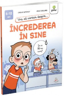 Vrei sa vorbim despre... Increderea in sine (6-10 ani)