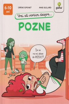 Vrei sa vorbim despre... Pozne (6-10 ani)