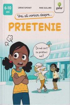 Vrei sa vorbim despre... Prietenie (6-10 ani)