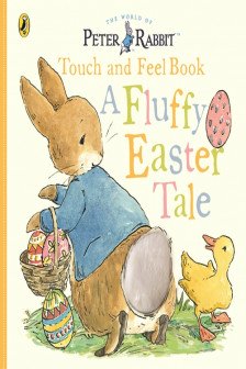 A Peter Rabbit Touch and Feel Book: A Fluffy Easter Tale