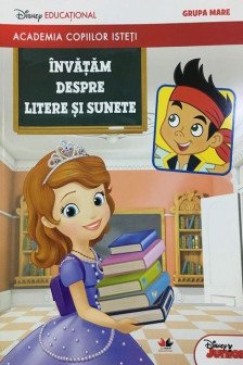 ACADEMIA COPIILOR ISTETI. INVATAM DESPRE LITERE SI SUNETE. Disney educational. Grupa mare