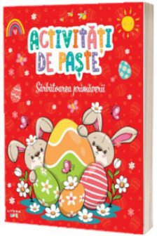 ACTIVITATI DE PASTE. Sarbatoarea primaverii