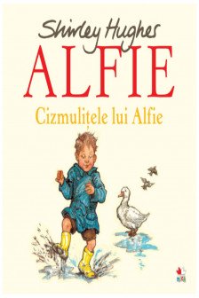 ALFIE. Cizmulitele lui Alfie. Shirley Hughes. reeditare