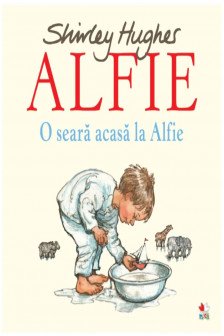 ALFIE. O seara acasa la Alfie. Shirley Hughes. reeditare