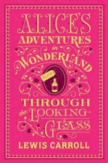 Alice's Adventures in Wonderland. Through the Looking-Glass