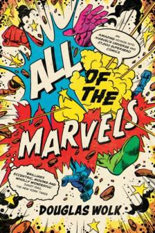 All of the Marvels: An Amazing Voyage into Marvel's Universe and 27 000 Superhero Comics