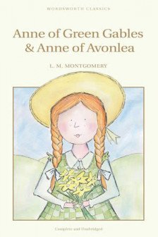 Anne of Green Gables. Anne of Avonlea (Wordsworth Children's Classics)