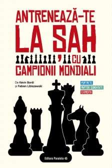 Antreneaza-te la sah cu campionii mondiali. Portrete partide comentate exercitii