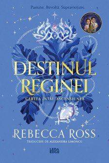 Ascensiunea (primul volum al seriei &bdquo;Destinul reginei&rdquo;)