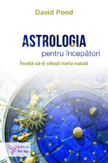 Astrologia pentru incepatori. Invata cum sa-ti citesti harta natala