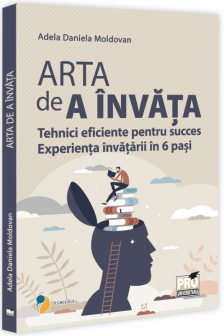 Arta de a invata tehnici eficiente pentru succes. Experienta invatarii in 6 pasi