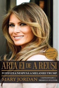 Arta ei de a reusi. Povestea nespusa a Melaniei Trump