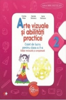 Arte vizuale si abilitati practice. Caiet de lucru pentru clasa a II-a