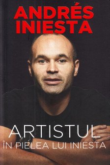 Artistul. In pielea lui Iniesta