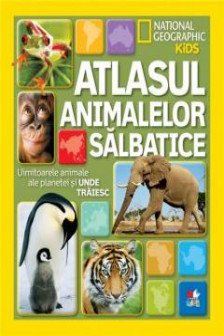 Atlasul animalelor salbatice. Uimitoarele animale ale planetei si unde traiesc