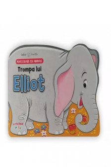 BEBE INVATA. TROMPA LUI ELLIOT. Povestioare cu animale
