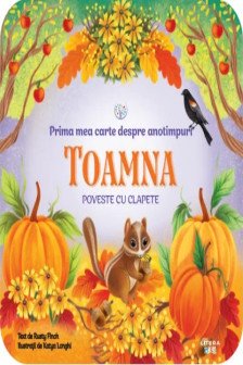 BEBE INVATA. PRIMA MEA CARTE DESPRE ANOTIMPURI. TOAMNA. Poveste cu clapete